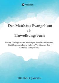 Das Matthäus Evangelium als Einweihungsbuch