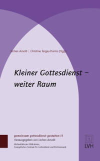 Kleiner Gottesdienst – weiter Raum