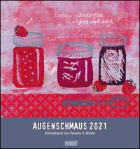 Augenschmaus 2021 ? Küchen- und Kunst-Kalender ? Siebdrucke mit sinnigen Sprüchen ? Von Henrike Wilson und Panama ? Wandkalender Format 45 x 48 cm