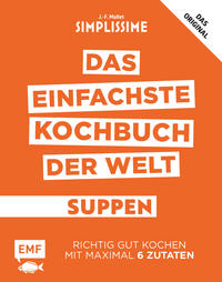 Simplissime – Das einfachste Kochbuch der Welt: Suppen