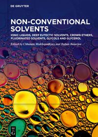 Non-Conventional Solvents / Ionic Liquids, Deep Eutectic Solvents, Crown Ethers, Fluorinated Solvents, Glycols and Glycerol