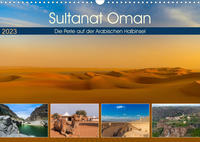 Sultanat Oman - Die Perle auf der Arabischen Halbinsel (Wandkalender 2023 DIN A3 quer)