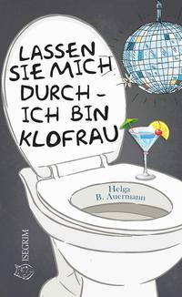 Lassen Sie mich durch - ich bin Klofrau