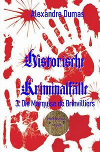 Berühmte Kriminalfälle / 3. Die Marquise de Brinvilliers