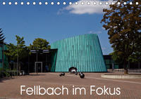 Fellbach im Fokus (Tischkalender 2021 DIN A5 quer)