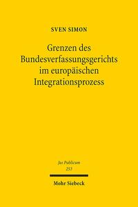 Grenzen des Bundesverfassungsgerichts im europäischen Integrationsprozess