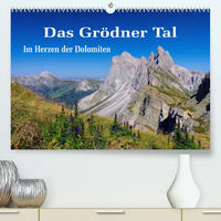 Das Grödner Tal - Im Herzen der Dolomiten (Premium, hochwertiger DIN A2 Wandkalender 2022, Kunstdruck in Hochglanz)