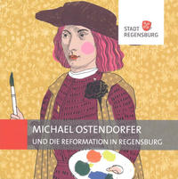 Michael Ostendorfer und die Reformation in Regensburg