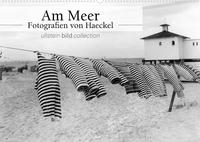 Am Meer - Fotografie von Haeckel (Wandkalender 2022 DIN A2 quer)