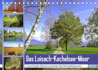 Das Loisach-Kochelsee-Moor Traumhafte Moosrundwege bei Benediktbeuern (Tischkalender 2022 DIN A5 quer)