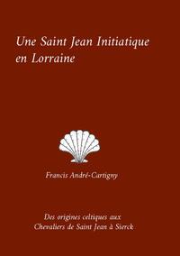 Une Saint Jean Initiatique en Lorraine