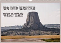 Wo der Westen wild war (Wandkalender 2022 DIN A3 quer)