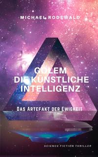 GOLEM - Die Künstliche Intelligenz: Das Artefakt der Ewigkeit