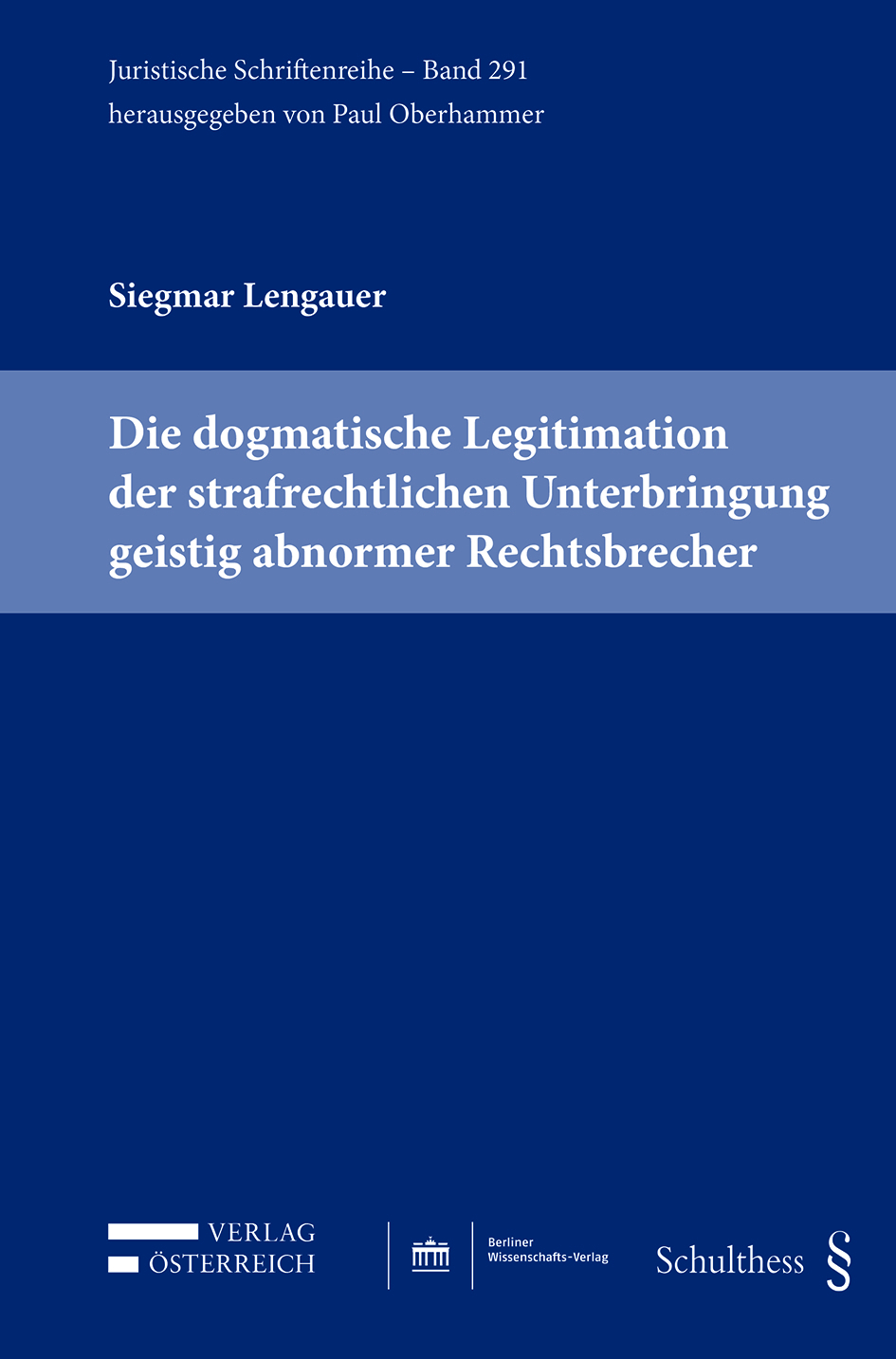 Die dogmatische Legitimation der strafrechtlichen Unterbringung geistig abnormer Rechtsbrecher