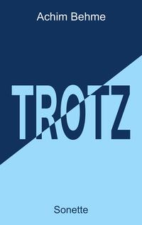 TROTZ - Sonette