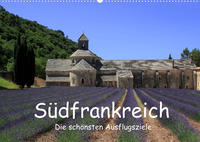 Südfrankreich - Die schönsten Ausflugsziele. (Wandkalender 2022 DIN A2 quer)