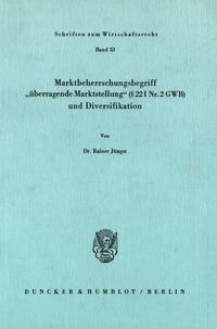 Marktbeherrschungsbegriff "überragende Marktstellung" (§ 22 I Nr. 2 GWB) und Diversifikation.