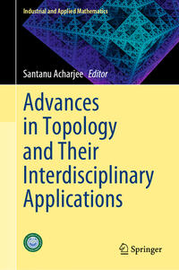 Advances in Topology and Their Interdisciplinary Applications