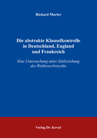 Die abstrakte Klauselkontrolle in Deutschland, England und Frankreich