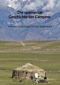 Die spannende Geschichte des Campens - Von den Ursprüngen bis zur Gegenwart