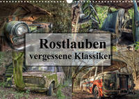 Rostlauben - vergessene Klassiker (Wandkalender 2022 DIN A3 quer)