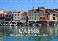 Cassis - Hafenstädtchen an der Calanque-Küste (Tischkalender 2023 DIN A5 quer)