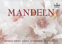 Emotionale Momente: Mandeln (Wandkalender 2023 DIN A3 quer)