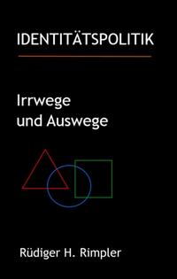 Identitätspolitik: Irrwege und Auswege