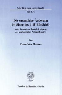 Die wesentliche Änderung im Sinne des § 15 BImSchG