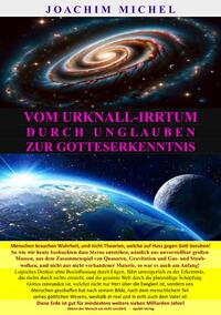 Vom Urknall-Irrtum durch Unglauben zur Gotteserkenntnis, Von der Urknall-Lüge zur Wahrheit