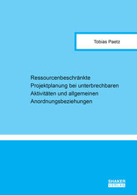 Ressourcenbeschränkte Projektplanung bei unterbrechbaren Aktivitäten und allgemeinen Anordnungsbeziehungen