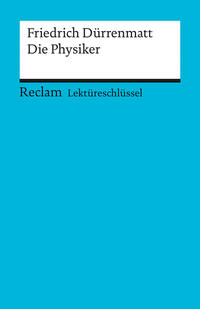 Lektüreschlüssel zu Friedrich Dürrenmatt: Die Physiker