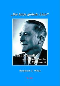 "Die letzte globale Linie": Carl Schmitt und der Kampf um das Völkerrecht