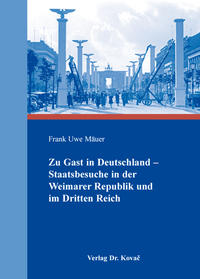 Zu Gast in Deutschland – Staatsbesuche in der Weimarer Republik und im Dritten Reich