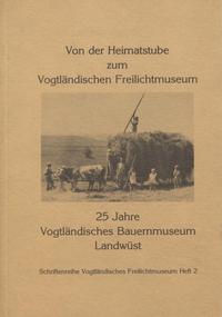 Von der Heimatstube zum Vogtländischen Freilichtmuseum