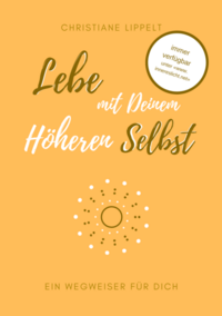 Lebe mit Deinem Höheren Selbst