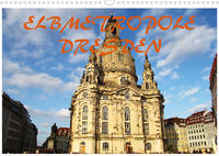 Elbmetropole Dresden (Wandkalender 2023 DIN A3 quer)