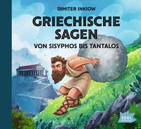 Griechische Sagen. Von Sisyphos bis Tantalos