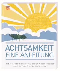 Achtsamkeit – eine Anleitung