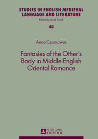 Fantasies of the Other’s Body in Middle English Oriental Romance