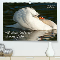 Mit dem Schwan durchs JahrAT-Version (Premium, hochwertiger DIN A2 Wandkalender 2022, Kunstdruck in Hochglanz)