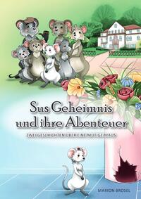 Su, Geschichten über eine mutige Maus / Sus Geheimnis und ihre Abenteuer