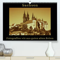 Sachsen (Premium, hochwertiger DIN A2 Wandkalender 2020, Kunstdruck in Hochglanz)