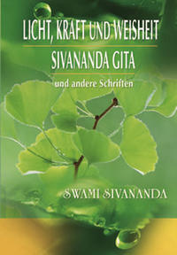 Licht, Kraft und Weisheit, Sivananda Gita und andere Schriften