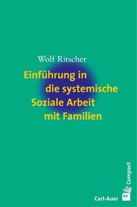 Einführung in die systemische Soziale Arbeit mit Familien