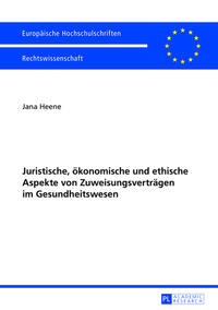 Juristische, ökonomische und ethische Aspekte von Zuweisungsverträgen im Gesundheitswesen