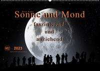 Sonne und Mond - faszinierend und anziehend (Wandkalender 2023 DIN A2 quer)