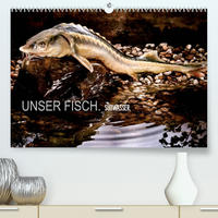 UNSER FISCH. SÜßWASSER. (Premium, hochwertiger DIN A2 Wandkalender 2023, Kunstdruck in Hochglanz)