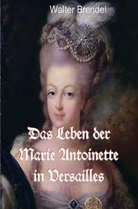 Das Leben der Marie Antoinette in Versailles