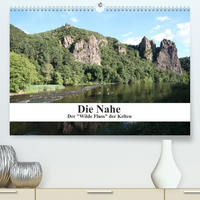 Die Nahe - der "Wilde Fluss" der Kelten (Premium, hochwertiger DIN A2 Wandkalender 2023, Kunstdruck in Hochglanz)